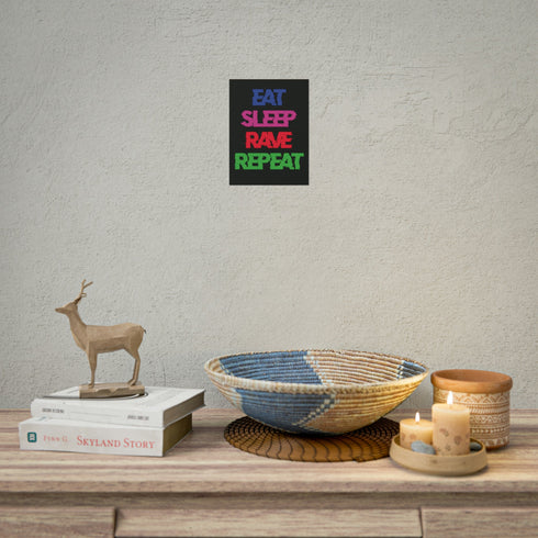 Eat Sleep Rave Repeat - Rolled Poster - 6 x 8 (Vertical) /