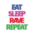 Eat Sleep Rave Repeat - Kiss-Cut Stickers - 3 × 3 /