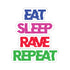 Eat Sleep Rave Repeat - Kiss-Cut Stickers - 4 × 4 / White -