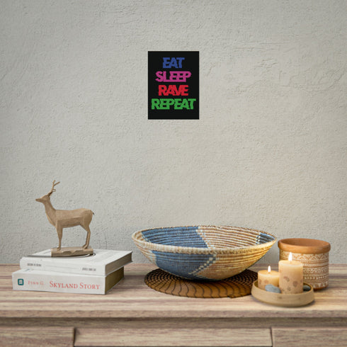 Eat Sleep Rave Repeat - Rolled Poster - 6 x 8 (Vertical) /